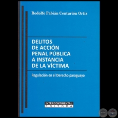 DELITOS DE ACCIN PENAL PBLICA A INSTANCIA DE LA VCTIMA - Autor: RODOLFO FABIN CENTURIN ORTIZ - Ao 2018